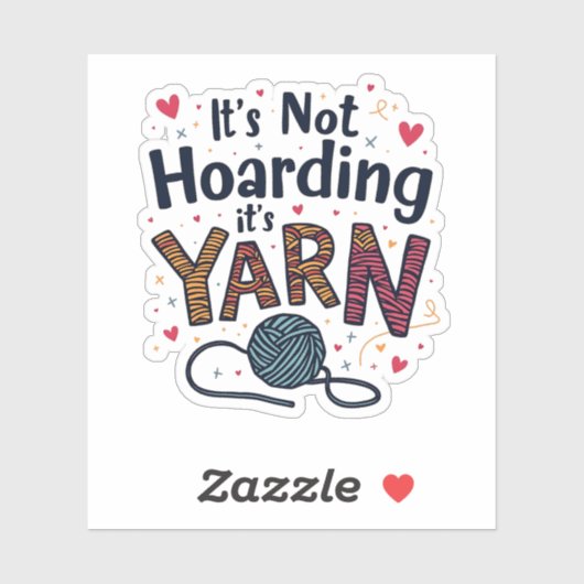 Het is niet Hoarding als het Yarn Crocheter Gift K Sticker (Vel)