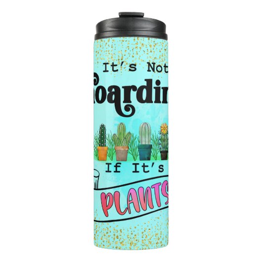 Het is niet hoarding als zijn Planten Thermosbeker (Voorkant)