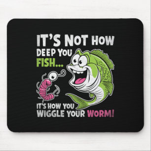 Het Is Niet Hoe Diep Je Vist Wiebel Je Worm Grappi Muismat