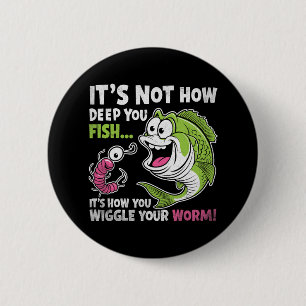 Het Is Niet Hoe Diep Je Vist Wiebel Je Worm Grappi Ronde Button 5,7 Cm