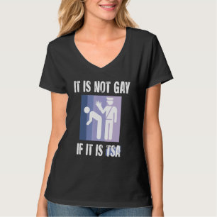 Het is niet homo als het TSA Grappig Security is T-shirt