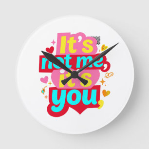 Het is niet ik, het is jij Grappig Anti Valentijns Ronde Klok