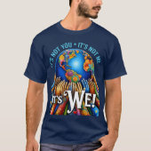 Het is niet jij, het is wij – Unity Globe Design T-shirt (Voorkant)