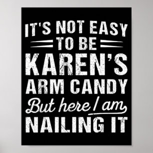 Het-is-niet-leuk Om Karens Arm Candy Grappige Man Poster