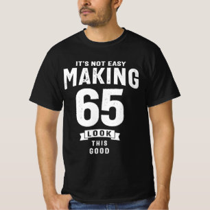 Het is niet makkelijk om 65 - 65e verjaardag te ma t-shirt
