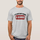 Het is niet makkelijk om een Genius Mannen T Shirt (Voorkant)