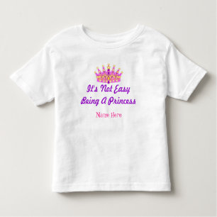 "Het is niet makkelijk om een prinses te zijn" Aan Kinder Shirts