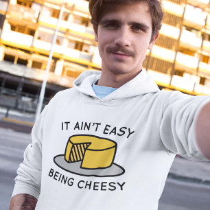 Het is niet makkelijk om kaas te zijn hoodie