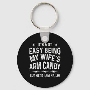 Het is niet makkelijk om mijn vrouw haar arm Snoep Sleutelhanger