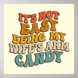 Het is niet makkelijk om mijn Wifes Arm Snoep Retr Poster