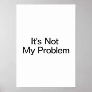 Het is niet mijn probleem poster