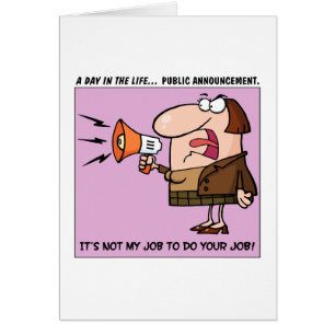 Het is niet mijn taak om uw werk te doen