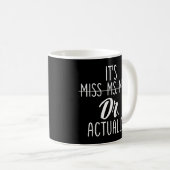 Het is niet Miss Mrs Mrs. Het is Dr. Koffiemok (Voorkant rechts)