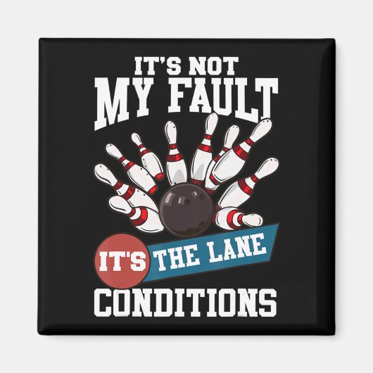 Het is niet m'n fault Lane Conditions Fun Bowling  Magneet (Voorkant)