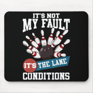 Het is niet m'n fault Lane Conditions Fun Bowling Muismat
