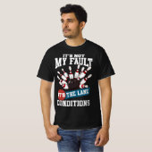 Het is niet m'n fault Lane Conditions Fun Bowling T-shirt (Voorkant volledig)