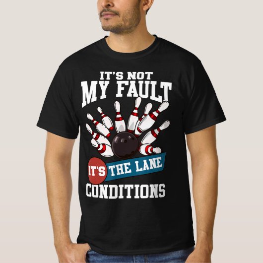 Het is niet m'n fault Lane Conditions Fun Bowling T-shirt (Voorkant)
