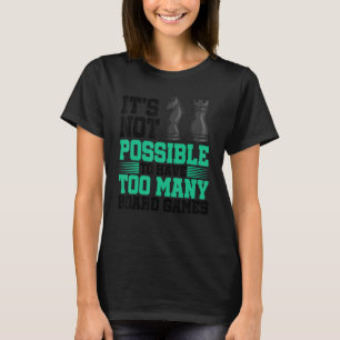 Het is niet mogelijk om te veel bordspellen te heb t-shirt