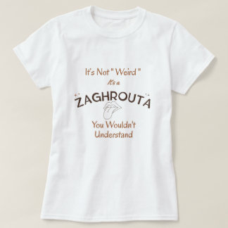 Het is niet "raar", het is cultuur | Zaghrouta-the T-shirt