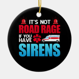 Het is niet Road Rage Sirens EMT EMS Paramedic Keramisch Ornament