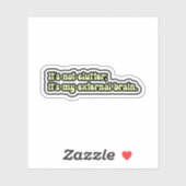 Het is niet rommelig, het is mijn uitwendig brein. sticker (Vel)