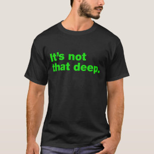 Het is niet zo diep t-shirt