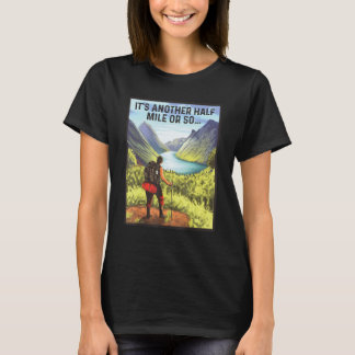Het is nog een halve kilometer of zo, die bergberg t-shirt