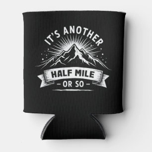 Het is nog een halve mijl of zo berg wandelen cade blikjeskoeler