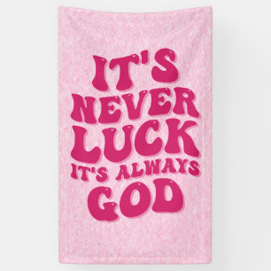 Het is nooit geluk, het is altijd God Spandoek