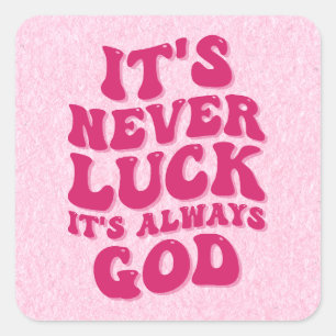 Het is nooit geluk, het is altijd God Vierkante Sticker