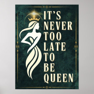 Het is nooit te laat om koningin te zijn - Motivat Poster