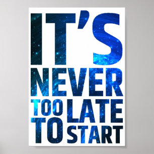 Het is nooit te laat om te beginnen poster