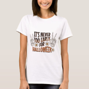 Het is nooit te vroeg voor Halloween T-shirt