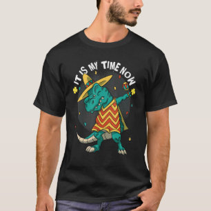 Het is nu mijn tijd om te gaan met de Mexicaanse d T-shirt