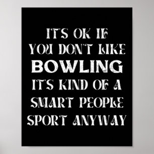 Het is ok als je niet van bowling funny Gezegde wo Poster