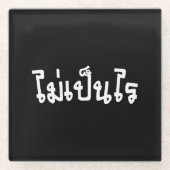 Het is OK ♦ Mai Pen Rai in het Thaise Taalscript ♦ Glazen Onderzetter (Voorkant)