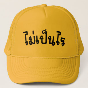 Het is OK ♦ Mai Pen Rai in het Thaise Taalscript ♦ Trucker Pet