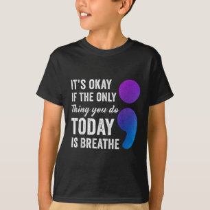 Het Is Oké Als Het Enige Dat Je Vandaag Doet Is Ad T-shirt