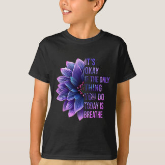 Het is oké als het enige wat je vandaag doet, een  t-shirt