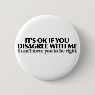 Het is oké als je het niet met me eens bent ronde button 5,7 cm