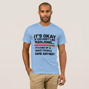 Het is oké als je Mahjong Funny Game niet mag T-shirt