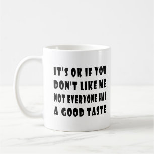 Het is oké als je me niet leuk vindt koffiemok