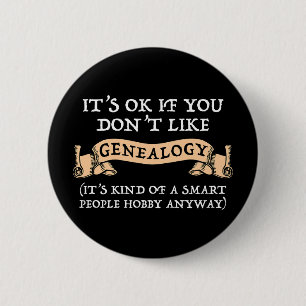 Het is oké als je niet van genealogie houdt ronde button 5,7 cm