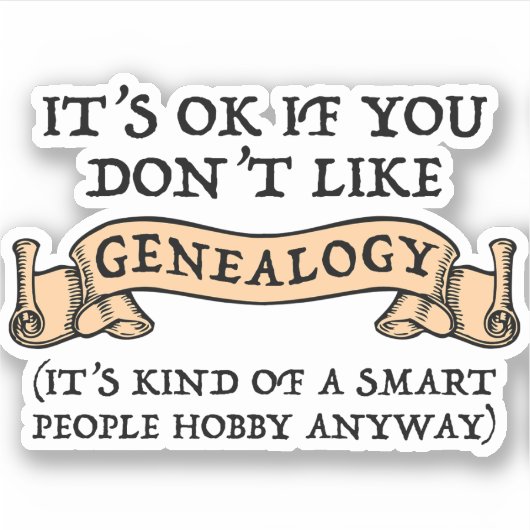 Het is oké als je niet van genealogie houdt sticker (Voorkant)