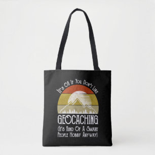 Het is oké als je niet van geocaching houdt draagtas