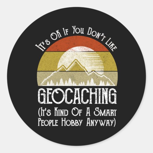 Het is oké als je niet van geocaching houdt ronde sticker (Voorkant)