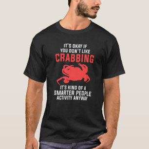 Het is oké als je niet van krabben voor een krab h t-shirt