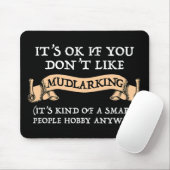 Het is oké als je niet van mudlarking houdt muismat (Met muis)