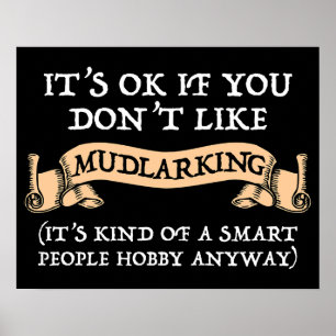 Het is oké als je niet van mudlarking houdt poster
