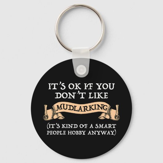 Het is oké als je niet van mudlarking houdt sleutelhanger (Voorkant)